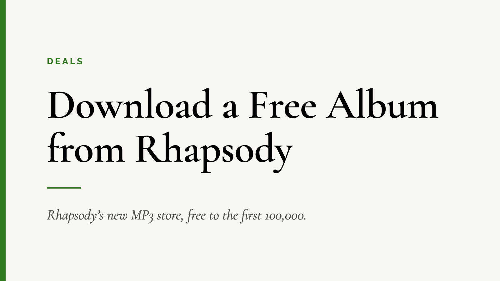 Download a Free Album from Rhapsody — Rhapsody’s new MP3 store, free to the first 100,000.