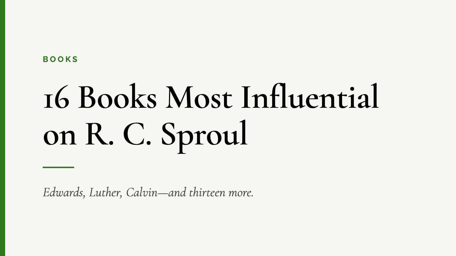 16 Books Most Influential on R. C. Sproul — Edwards, Luther, Calvin—and thirteen more.