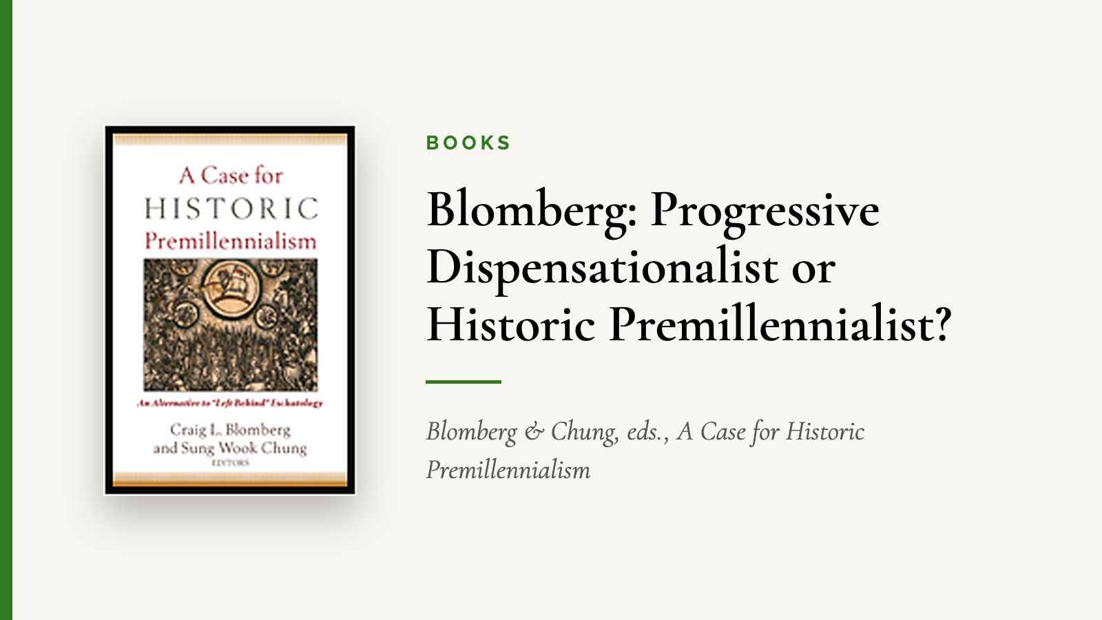 Blomberg: Progressive Dispensationalist or Historic Premillennialist? — Blomberg & Chung, eds., A Case for Historic Premillennialism