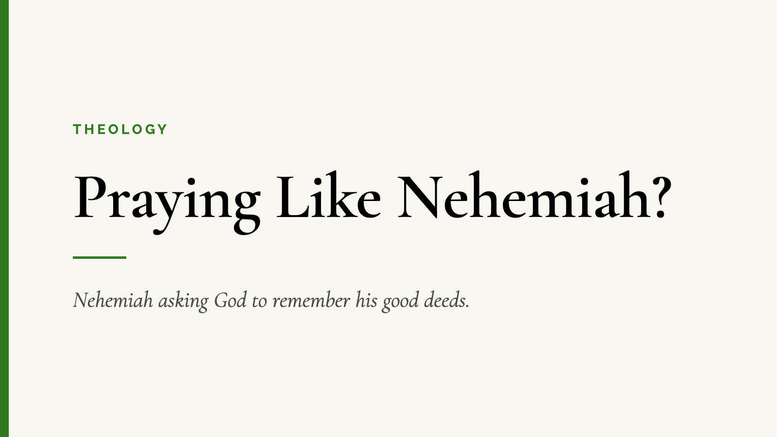 Praying Like Nehemiah? — Nehemiah asking God to remember his good deeds.