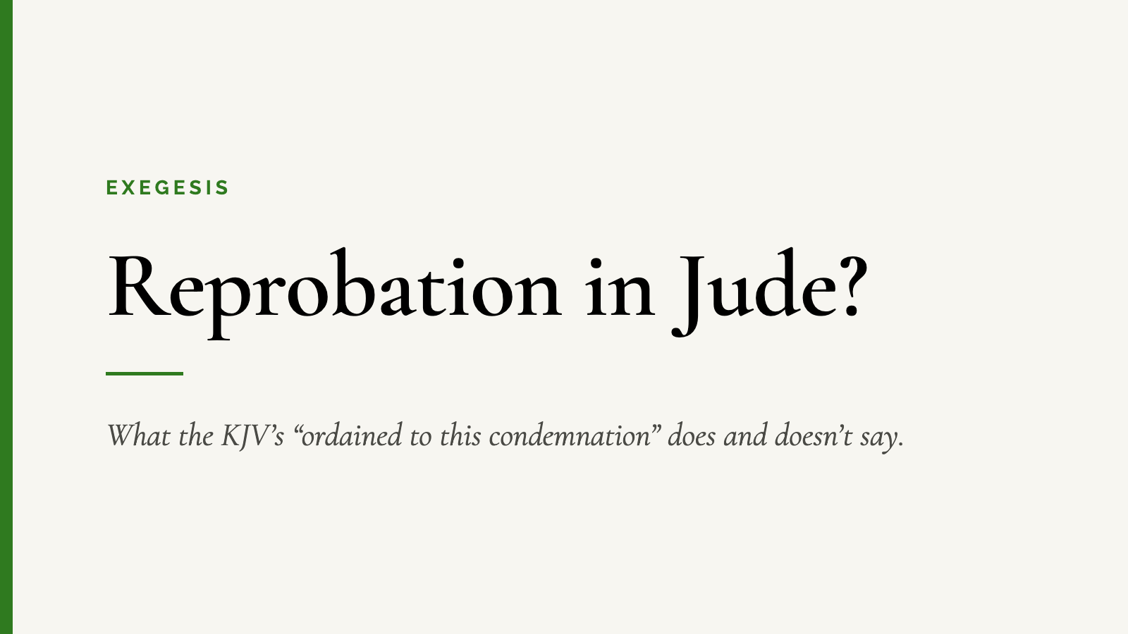 Reprobation in Jude? — What the KJV’s “ordained to this condemnation” does and doesn’t say.