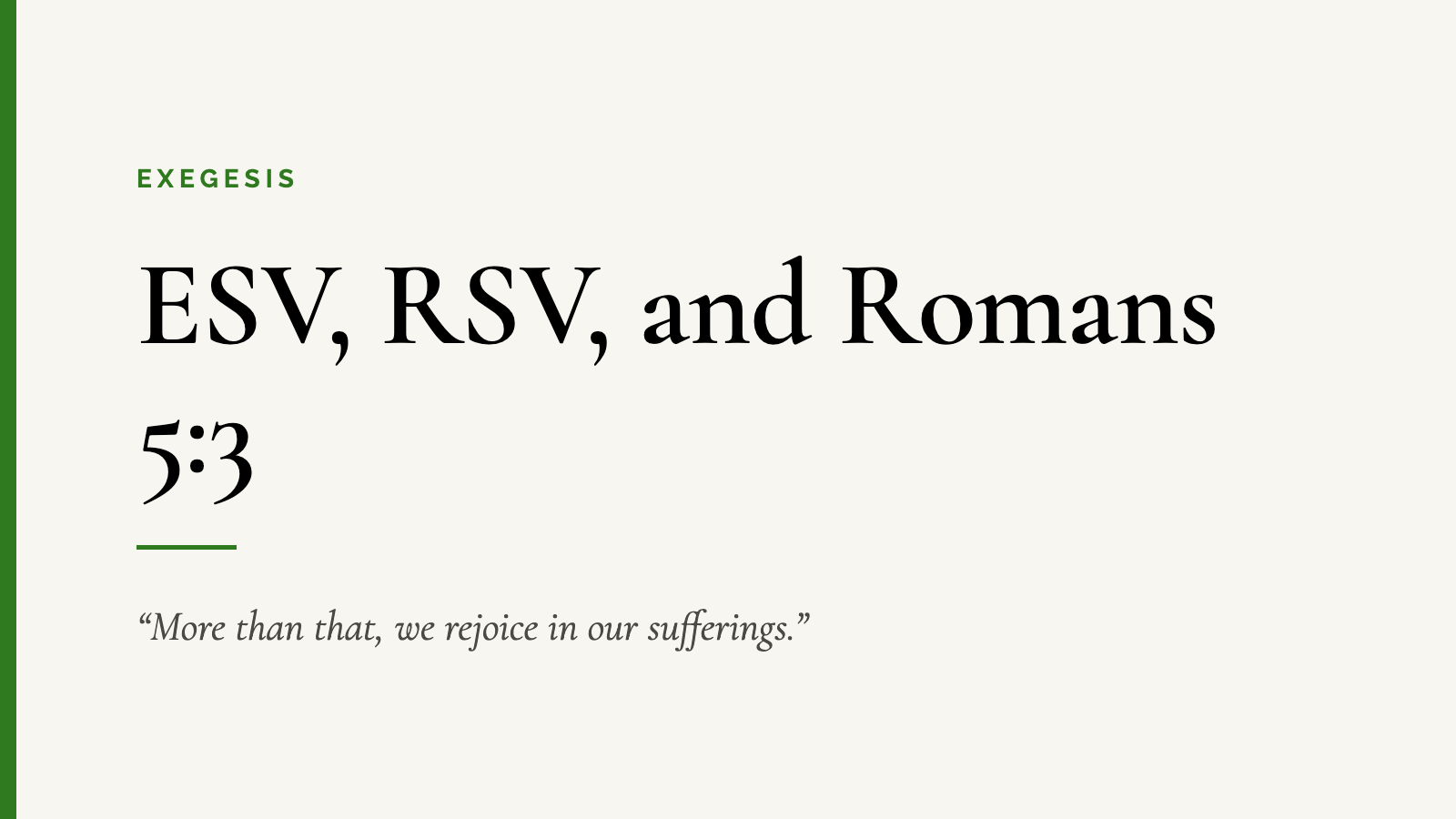 ESV, RSV, and Romans 5:3 — “More than that, we rejoice in our sufferings.”
