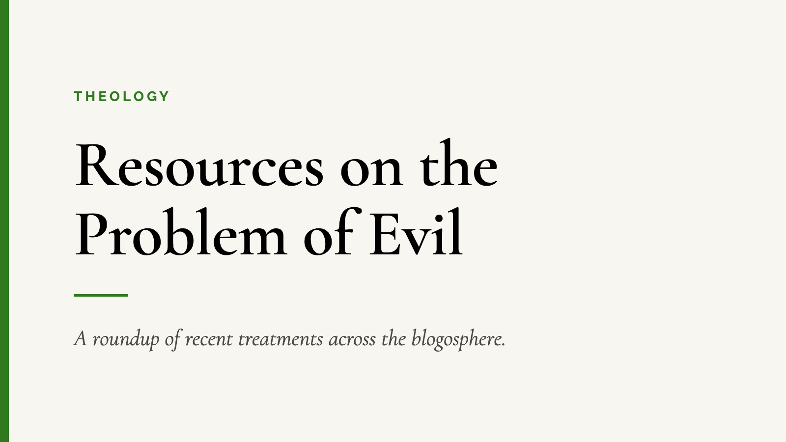 Resources on the Problem of Evil — A roundup of recent treatments across the blogosphere.