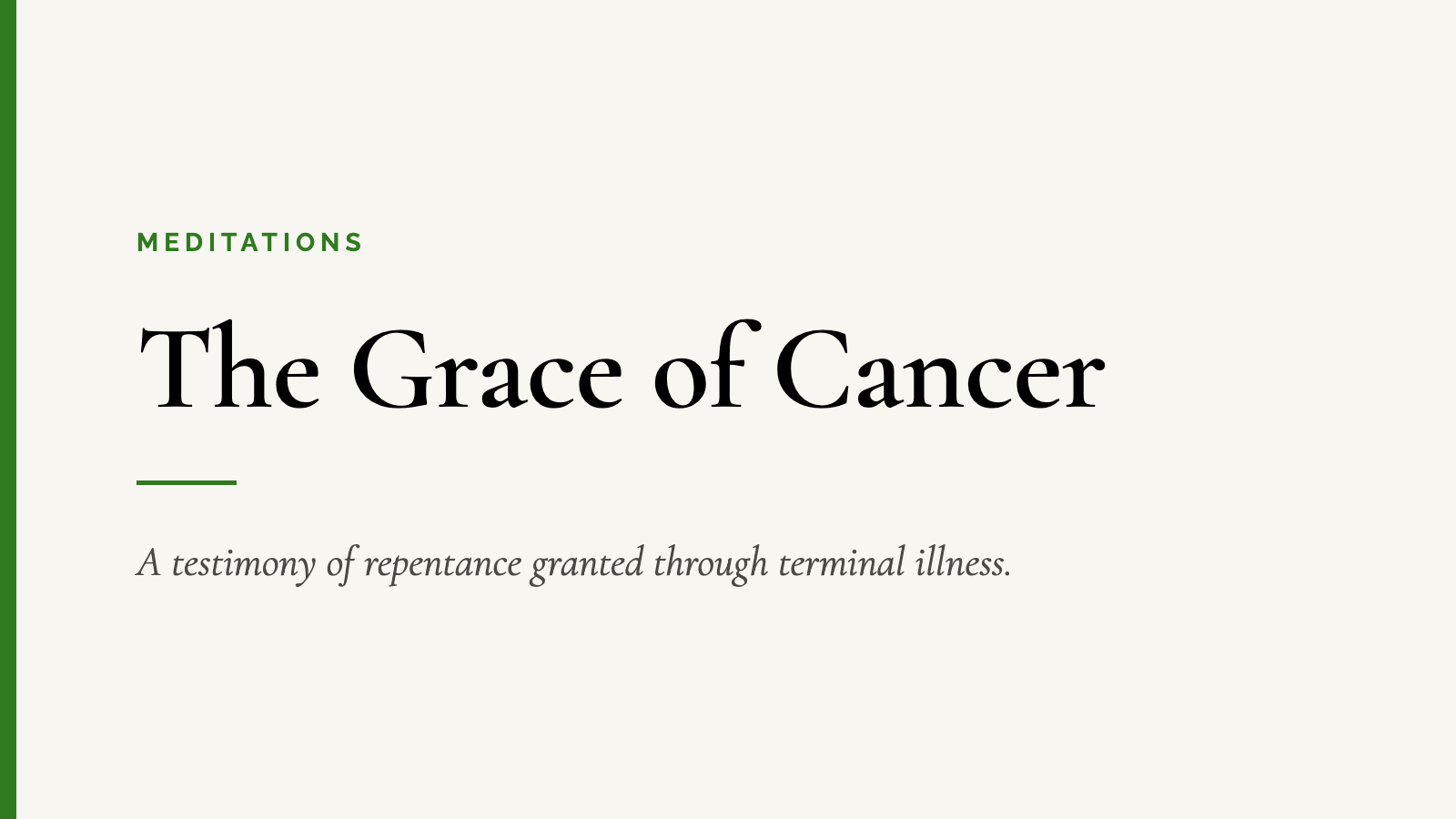 The Grace of Cancer — A testimony of repentance granted through terminal illness.