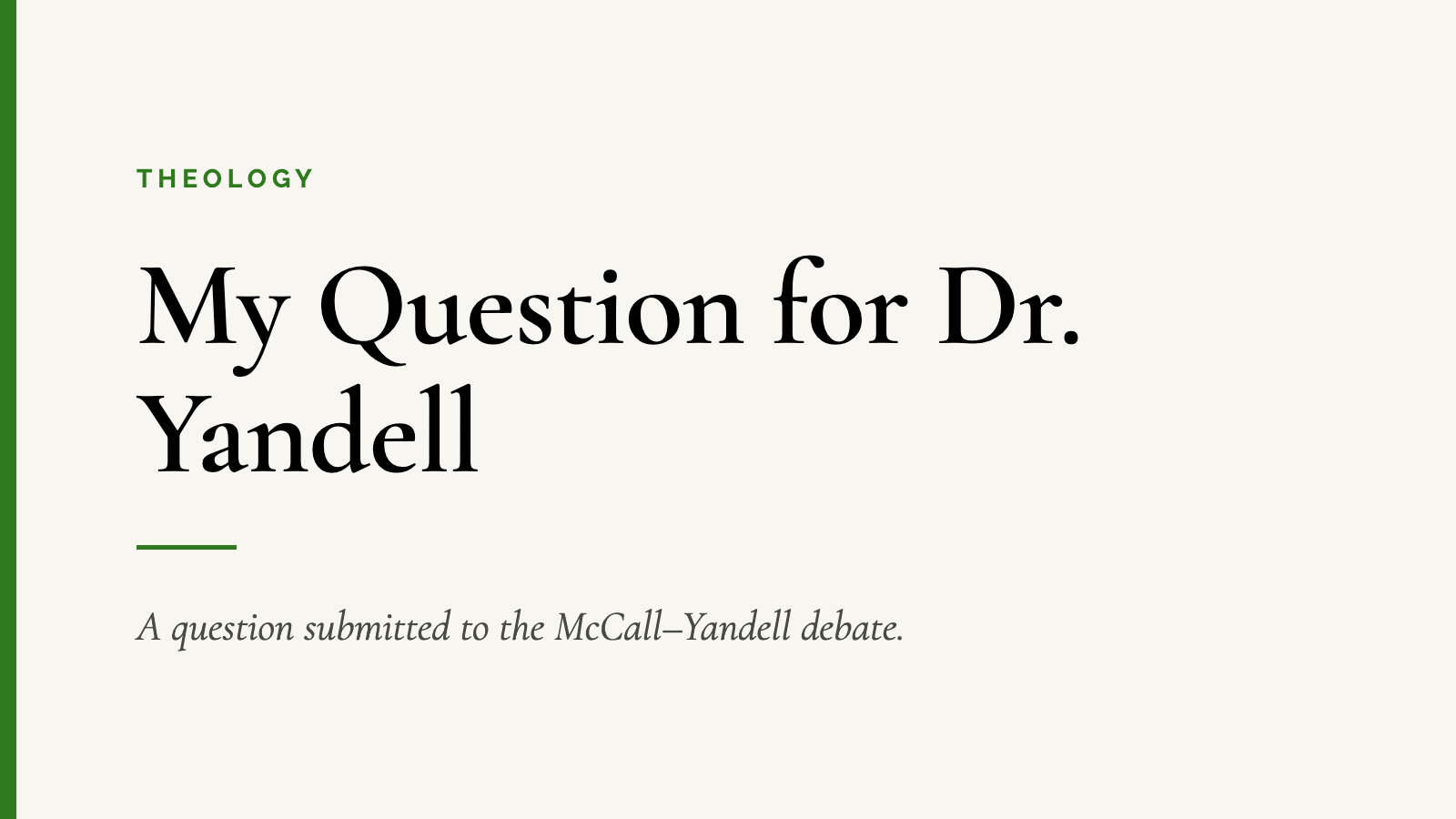 My Question for Dr. Yandell — A question submitted to the McCall–Yandell debate.