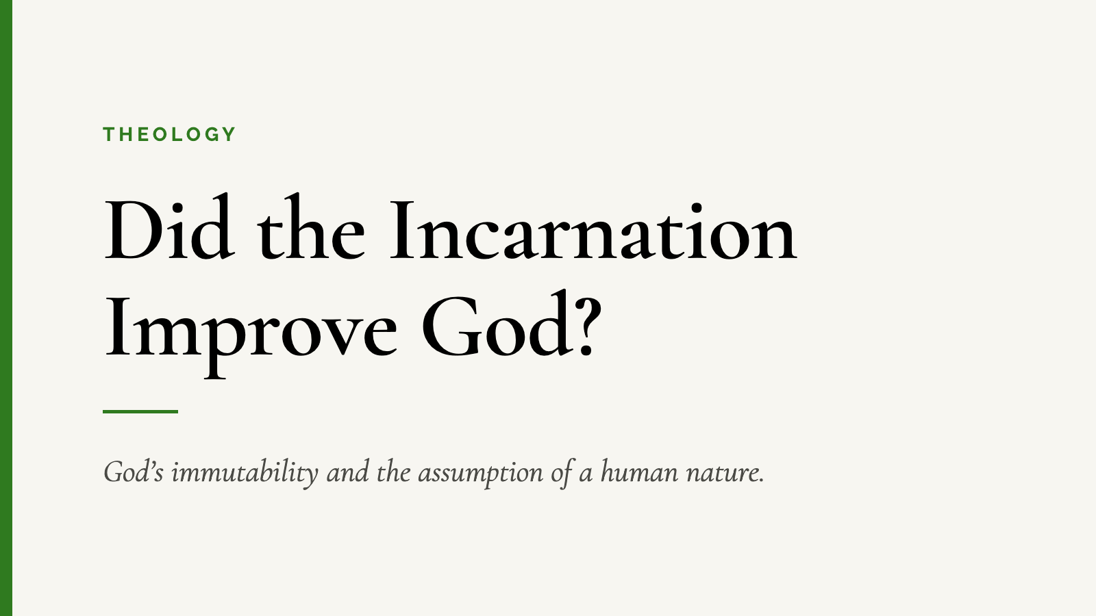Did the Incarnation Improve God? — God’s immutability and the assumption of a human nature.