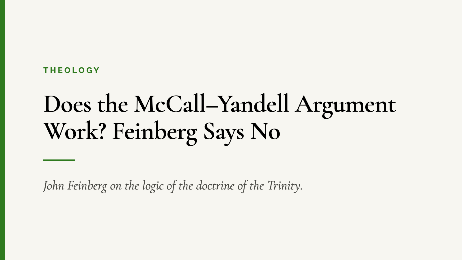 Does the McCall–Yandell Argument Work? Feinberg Says No — John Feinberg on the logic of the doctrine of the Trinity.