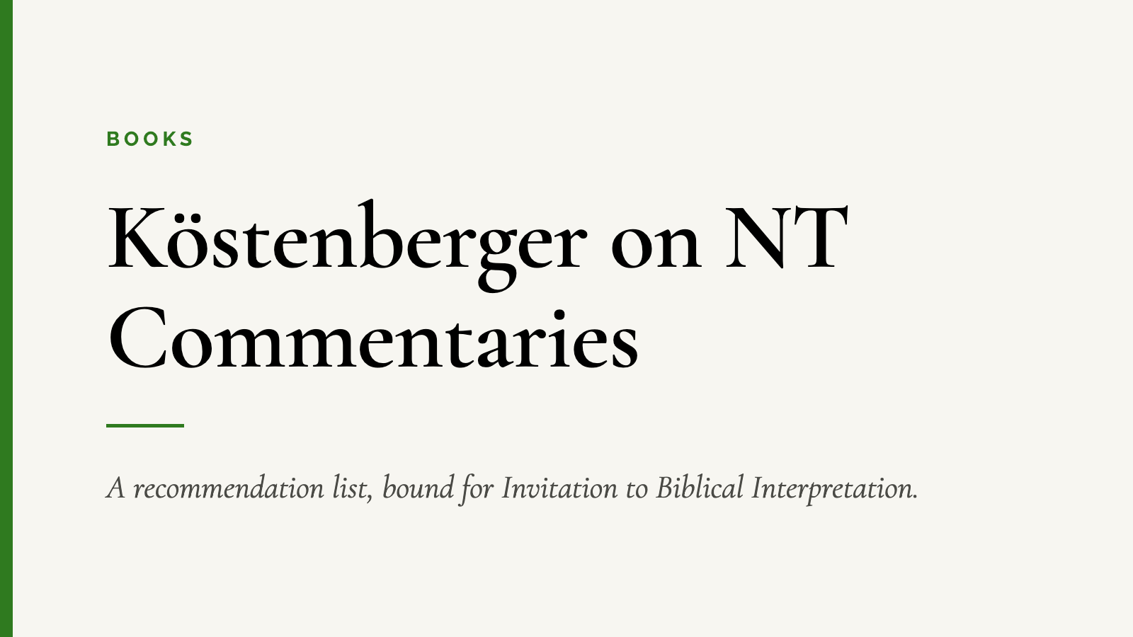 Köstenberger on NT Commentaries — A recommendation list, bound for Invitation to Biblical Interpretation.