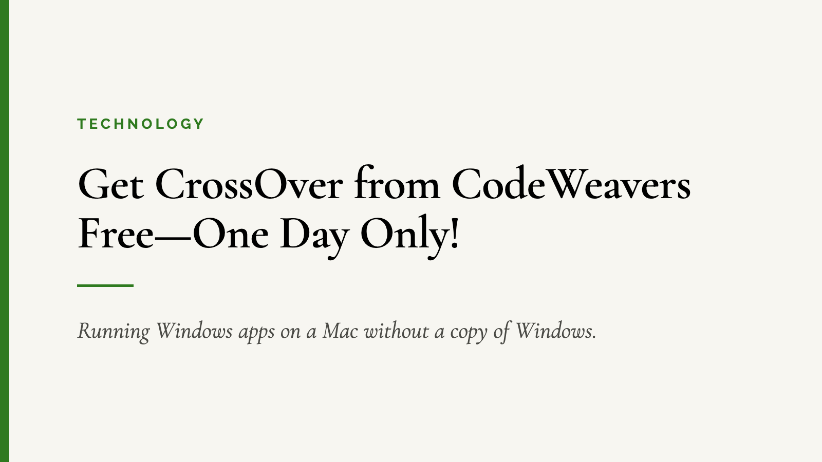 Get CrossOver from CodeWeavers Free—One Day Only! — Running Windows apps on a Mac without a copy of Windows.