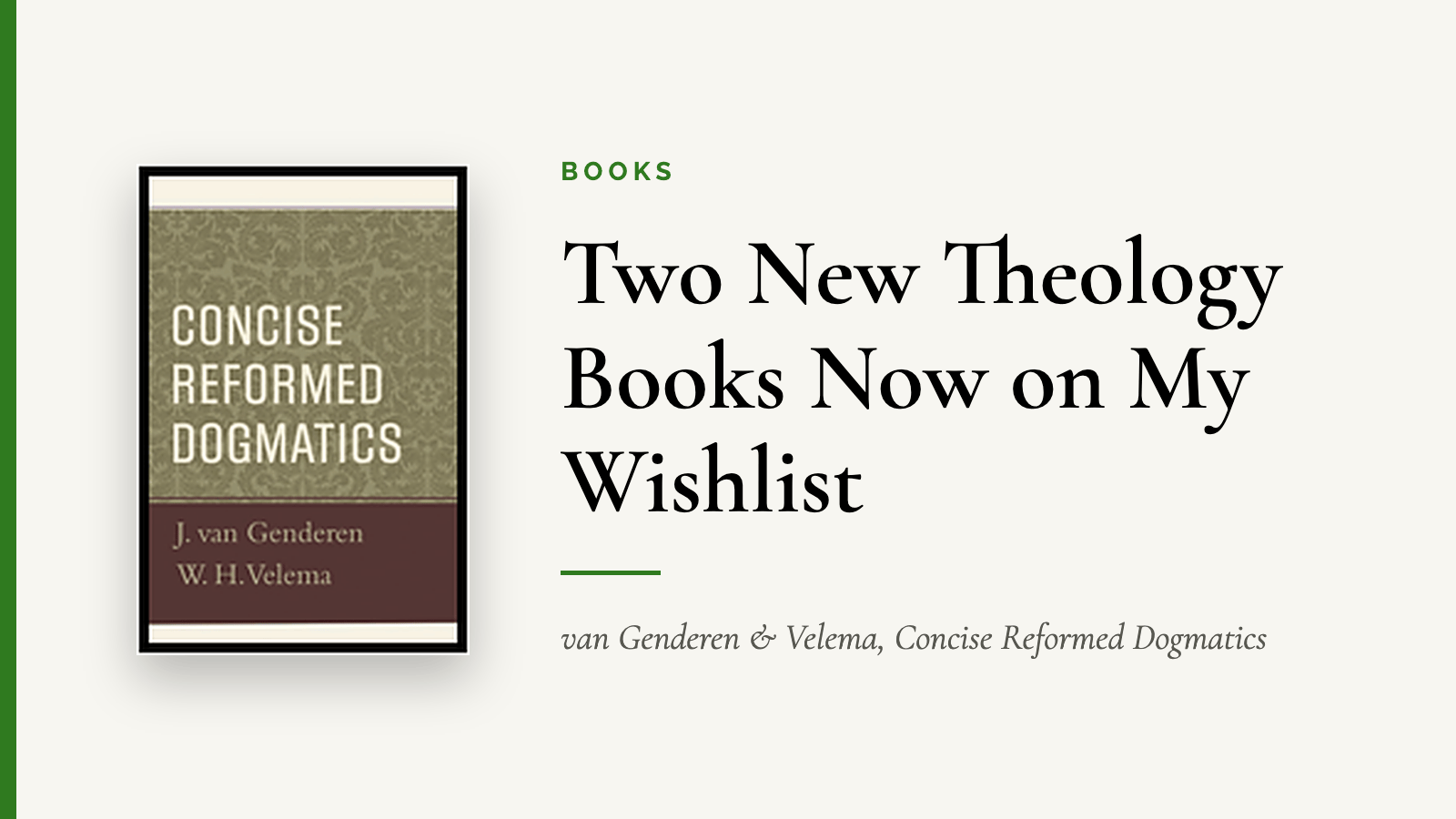 Two New Theology Books Now on My Wishlist — van Genderen & Velema, Concise Reformed Dogmatics