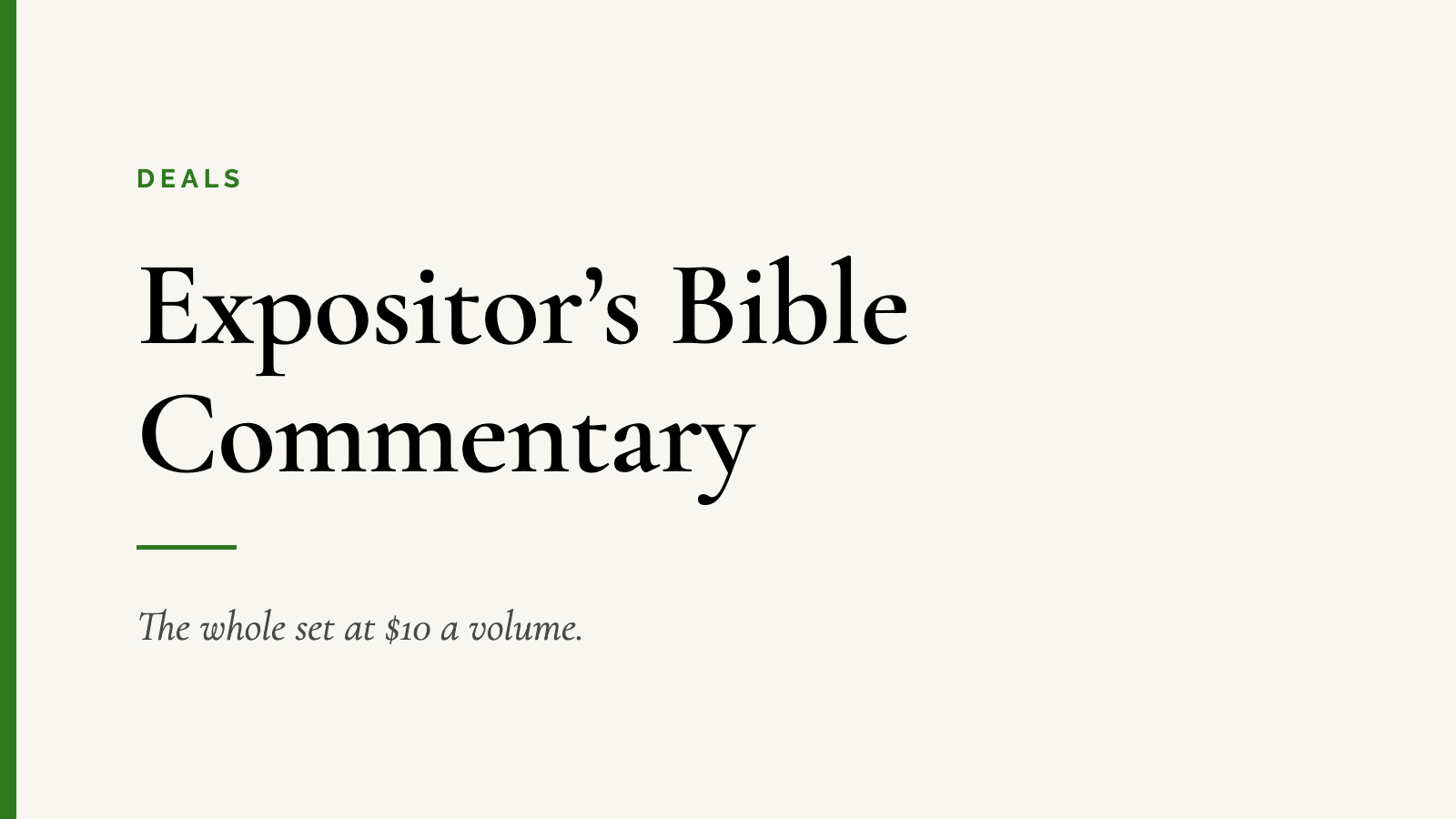 Expositor’s Bible Commentary — The whole set at $10 a volume.