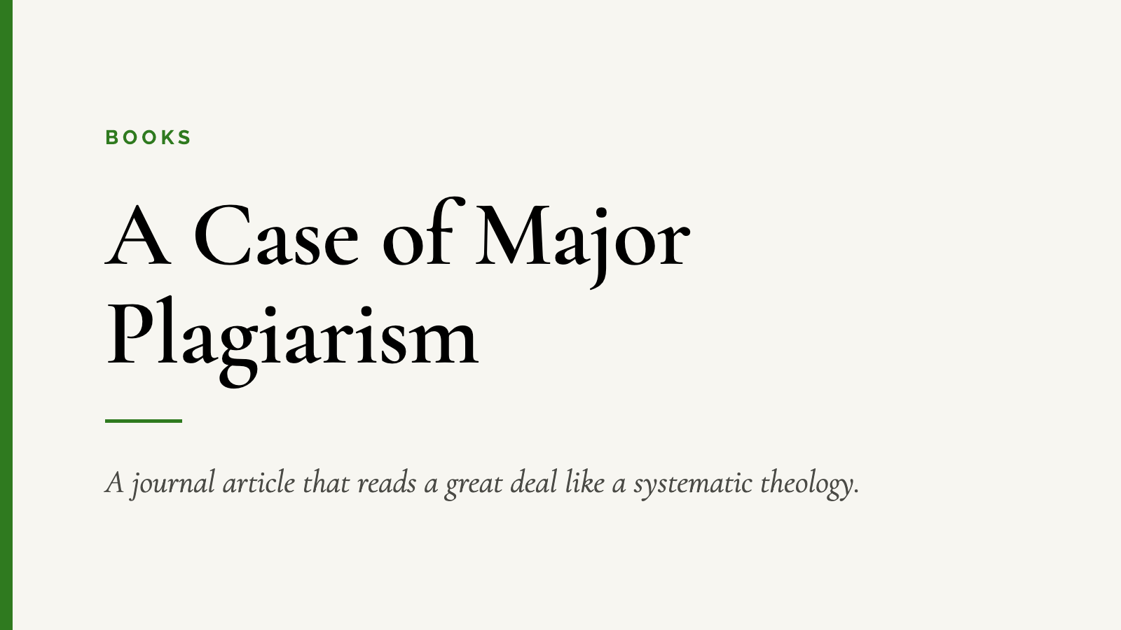 A Case of Major Plagiarism — A journal article that reads a great deal like a systematic theology.
