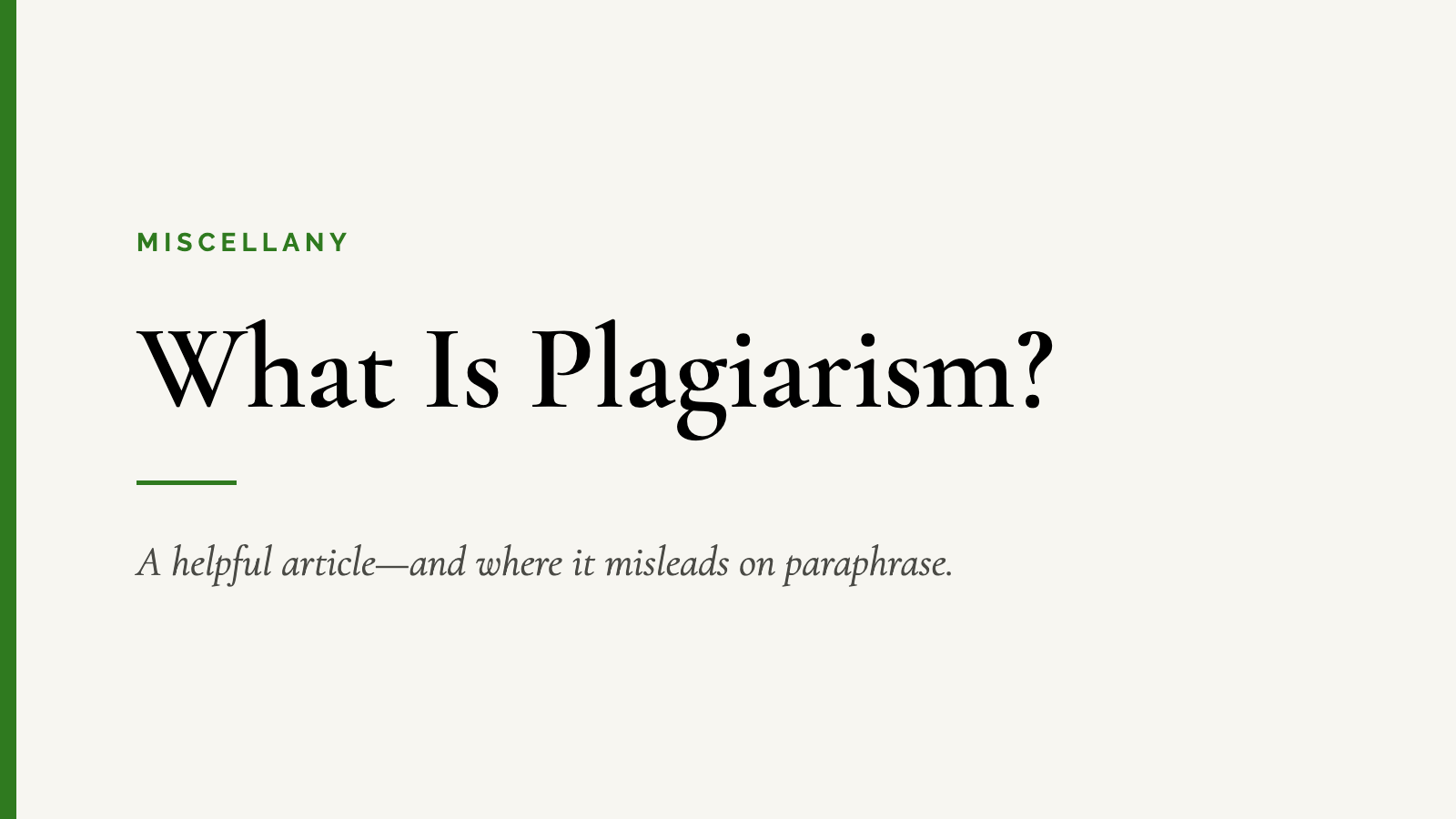 What Is Plagiarism? — A helpful article—and where it misleads on paraphrase.