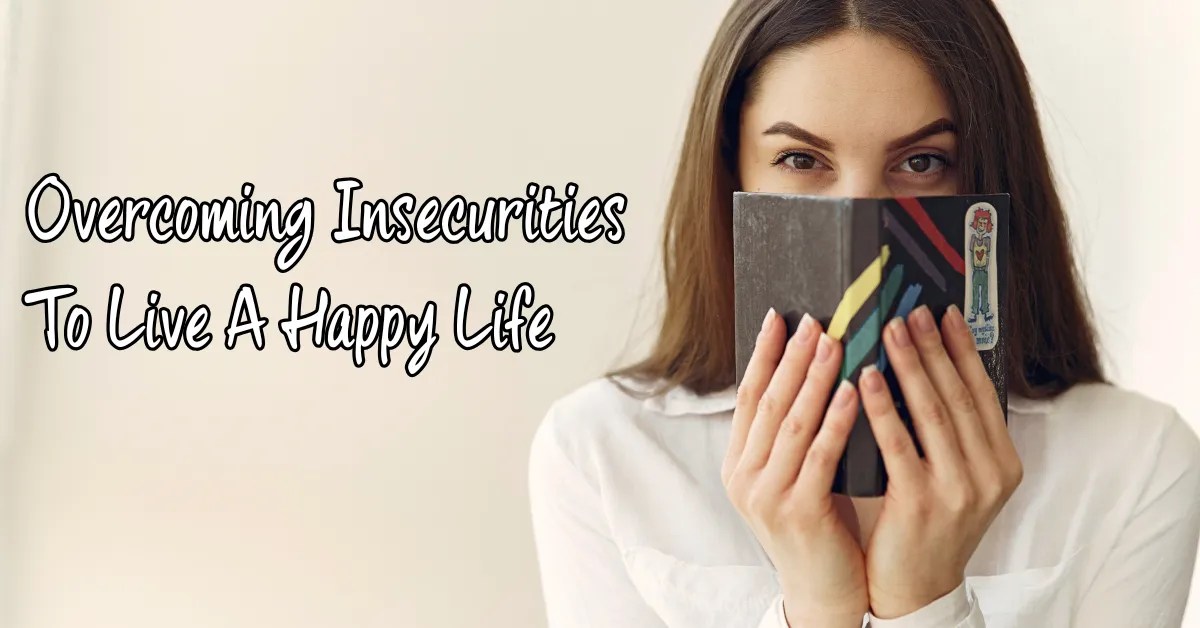 white woman holding a book covering her mouth with an overlay text -overcoming insecurities to live a happy life
