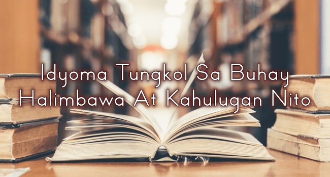27.06.2019 · narito ang ilan sa mga halimbawa ng idyoma at mga kahulugan ng bawat isa: Idyoma Tungkol Sa Buhay Halimbawa At Kahulugan Nito