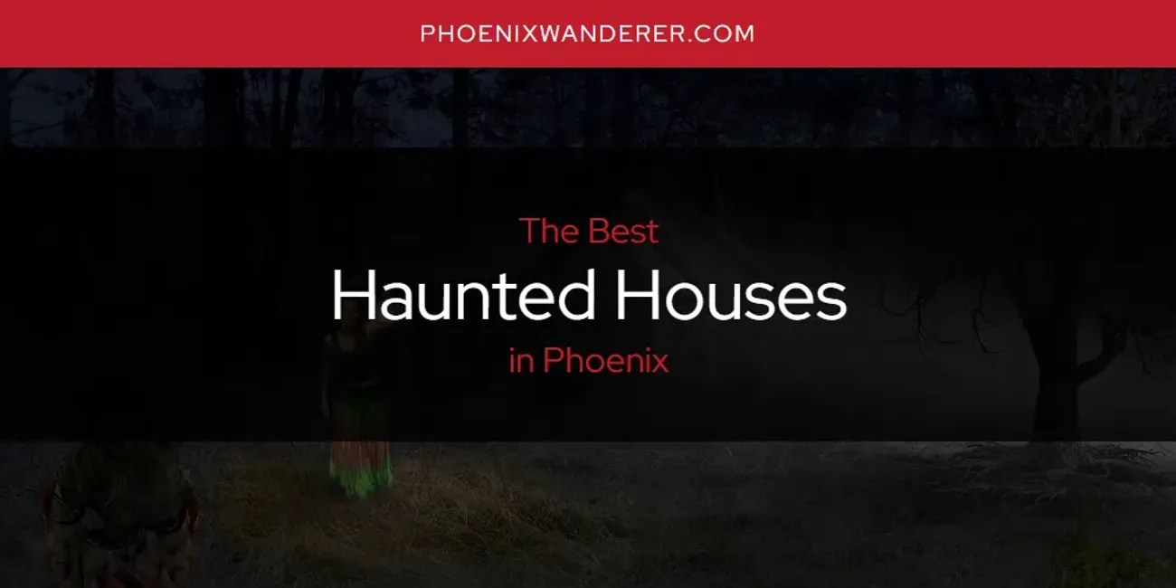 Phoenix's best haunted houses [updated 2025]