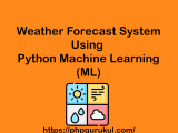 Weather Forecast System Using Python Machine Learning Weather