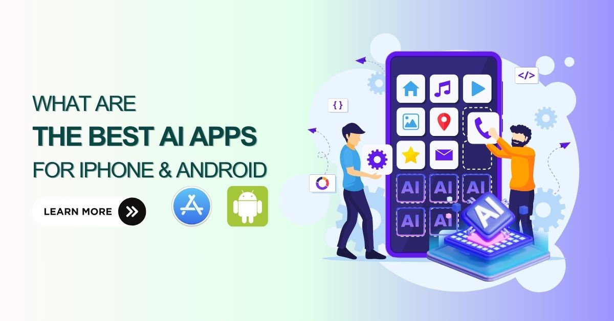 10+ best ai apps for iphone and android (2025)