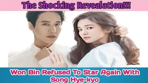 · her mother and father . The Personal Reason Of Won Bin S Refused To Star Again With Song Hye Kyo Made Shocking Revealed Bstation