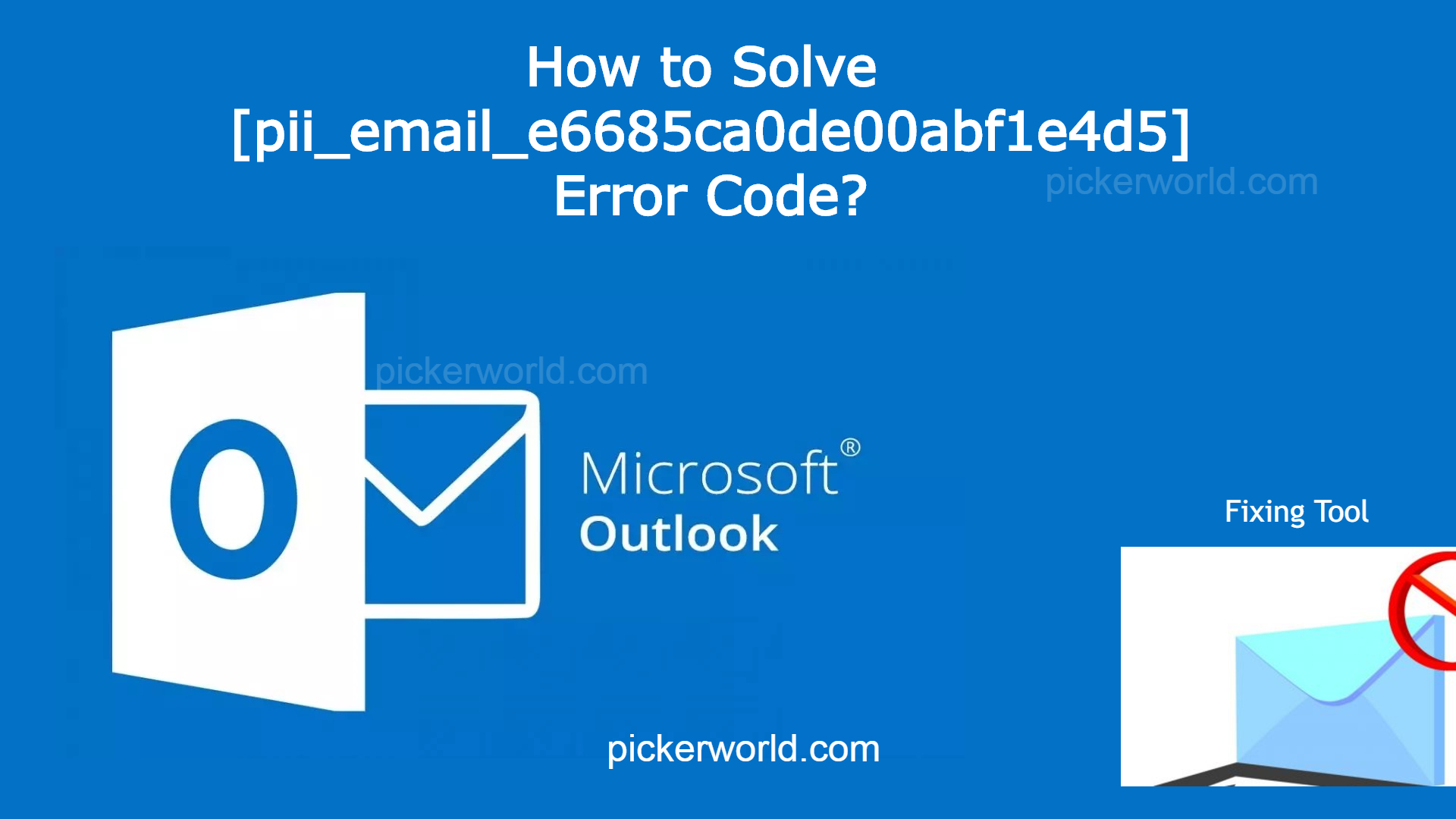 How to Solve [pii_email_e6685ca0de00abf1e4d5] Error Code?