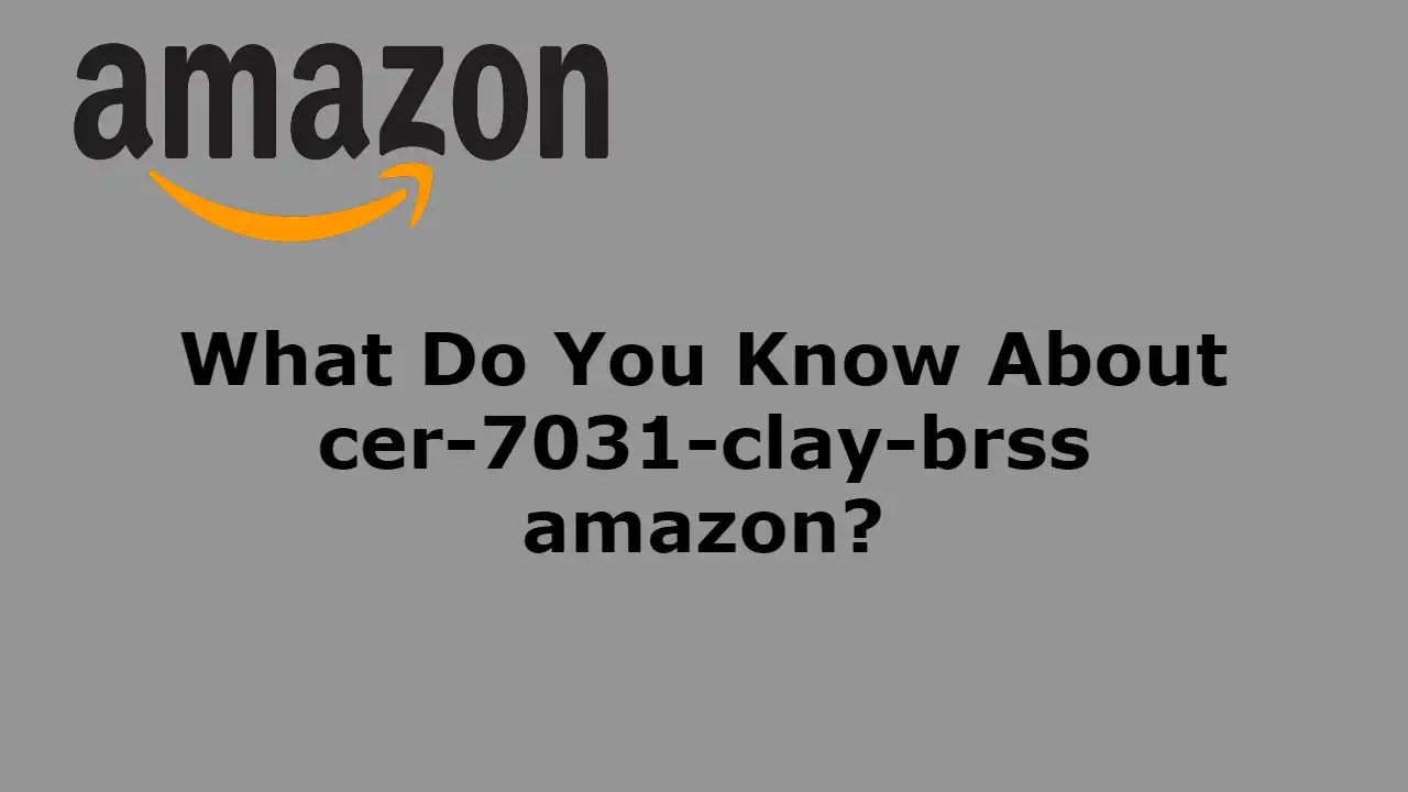 What Do You Know About cer-7031-clay-brss amazon?