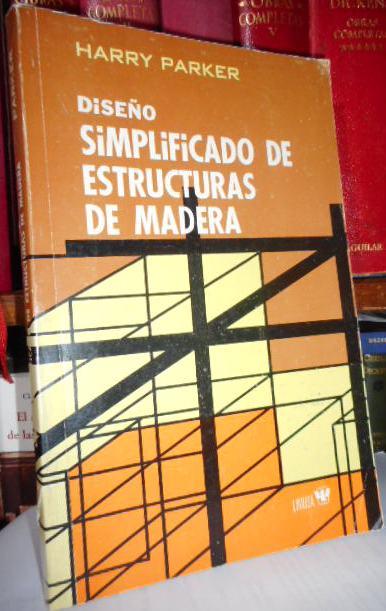 Diseno Simplificado De Estructuras De Madera By Harry Parker Aceptable Encuadernacion De Tapa Blanda 1985 Libros Dickens