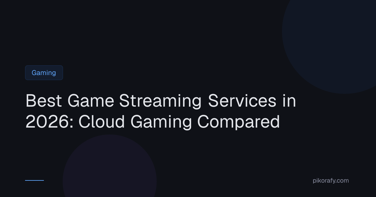 Best Game Streaming Services In 2026 Cloud Gaming Compared Pikorafy Opengraph Image