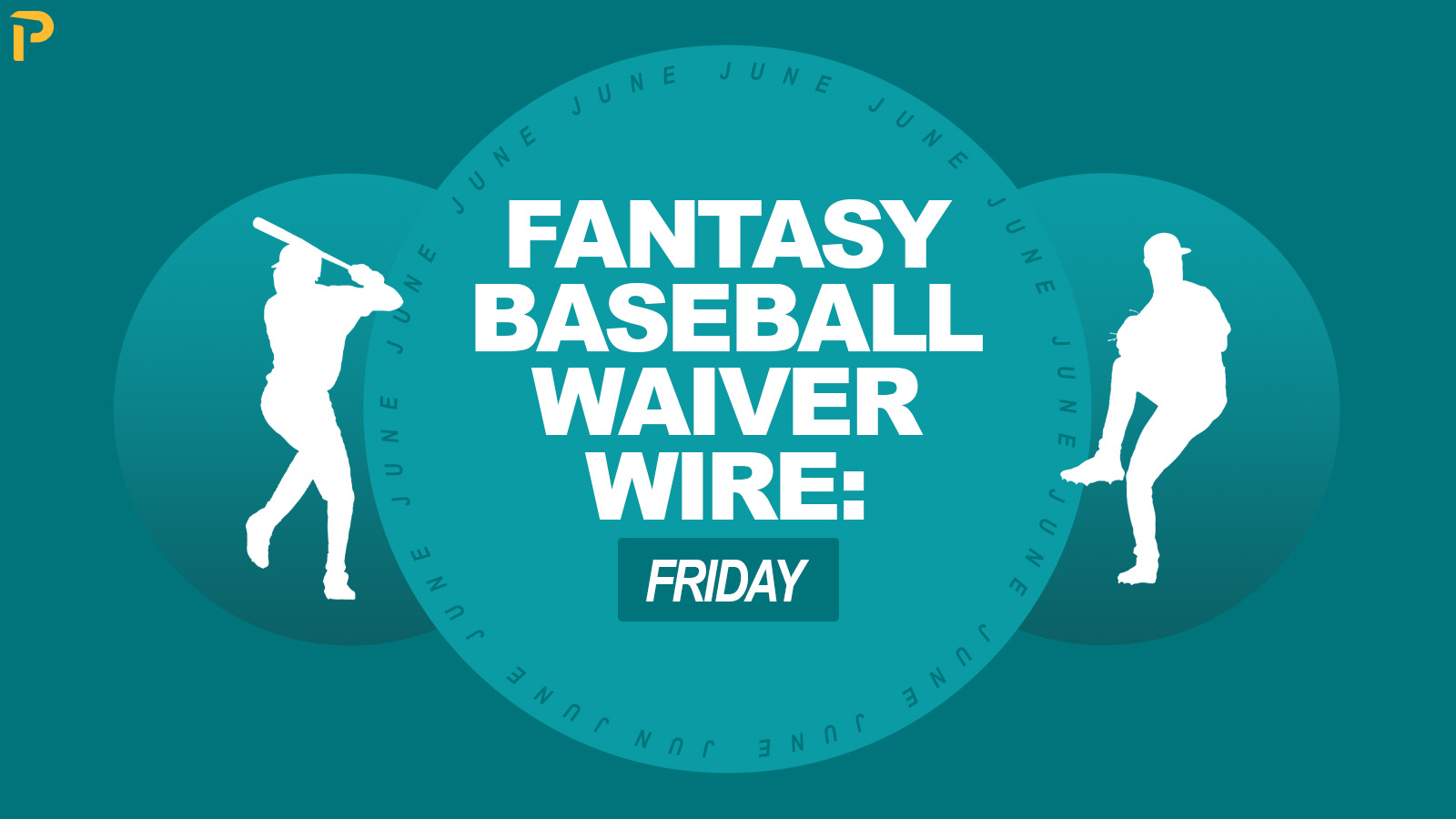 Fantasy Baseball Waiver Wire Picks: Top Players to Add on 6/26/26 | MLB Fantasy Tips (2026)