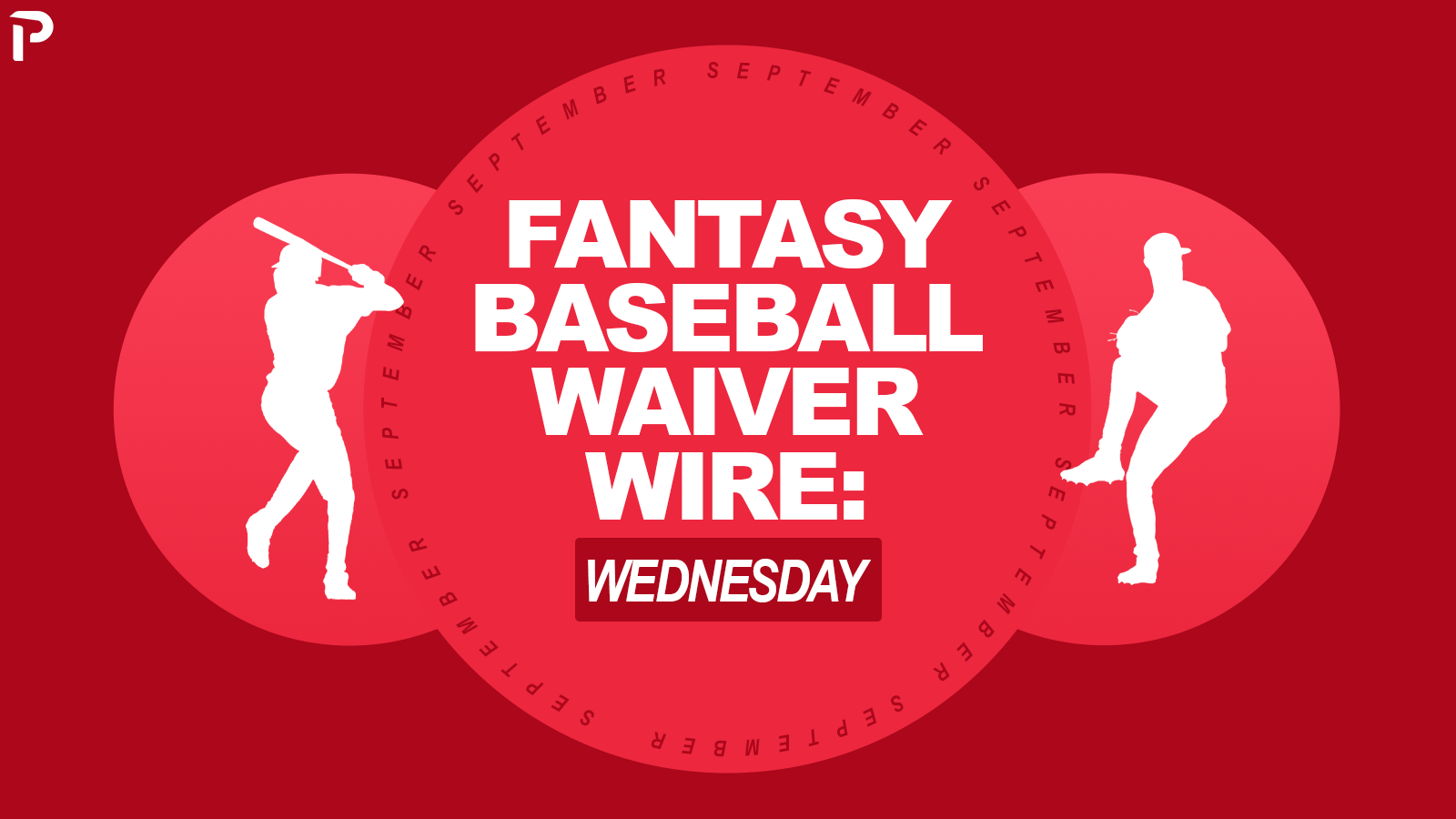 Top Fantasy Baseball Waiver Wire Adds for 9/2/26: Must-Add Players & Streaming Picks (2026)