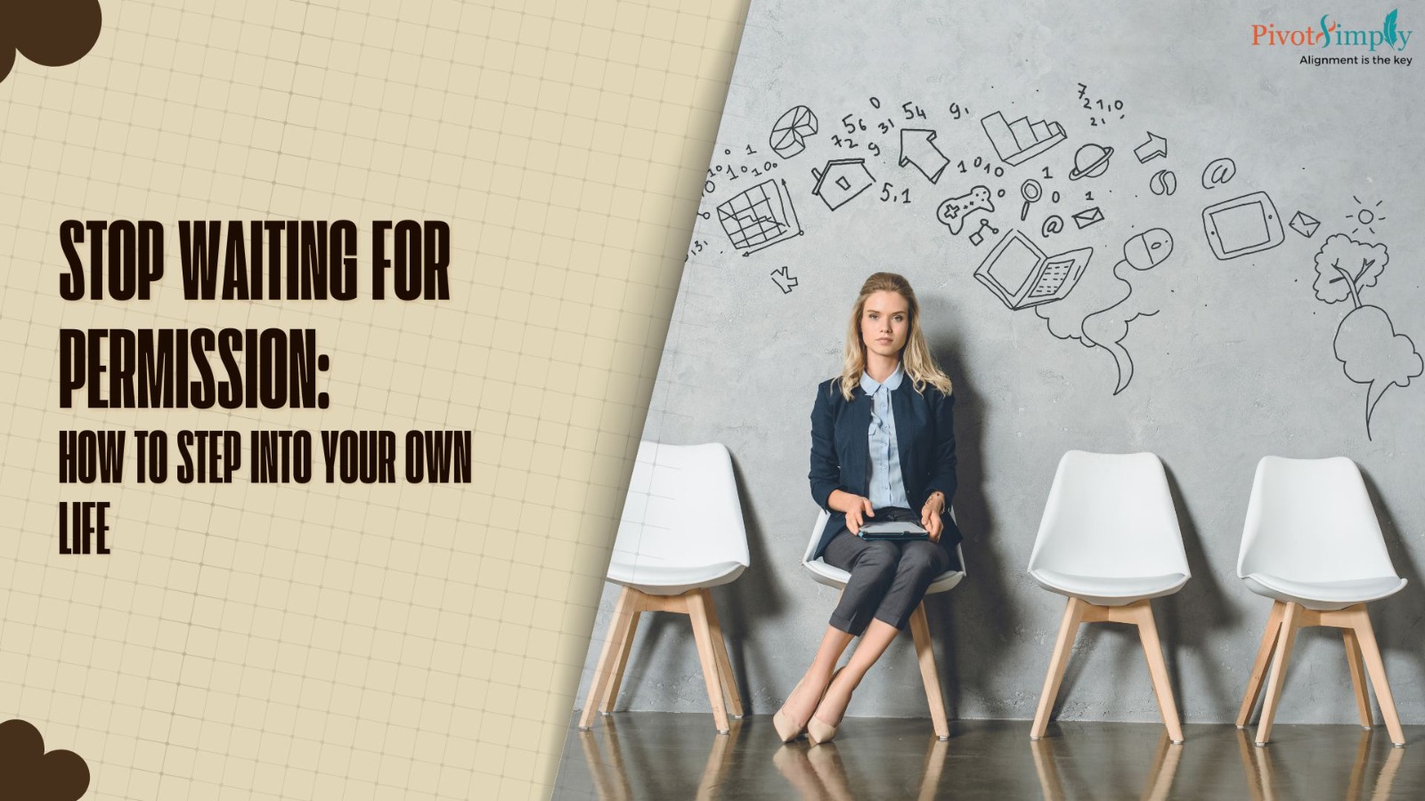 Stop Waiting for Permission: How to Step Into Your Own Life