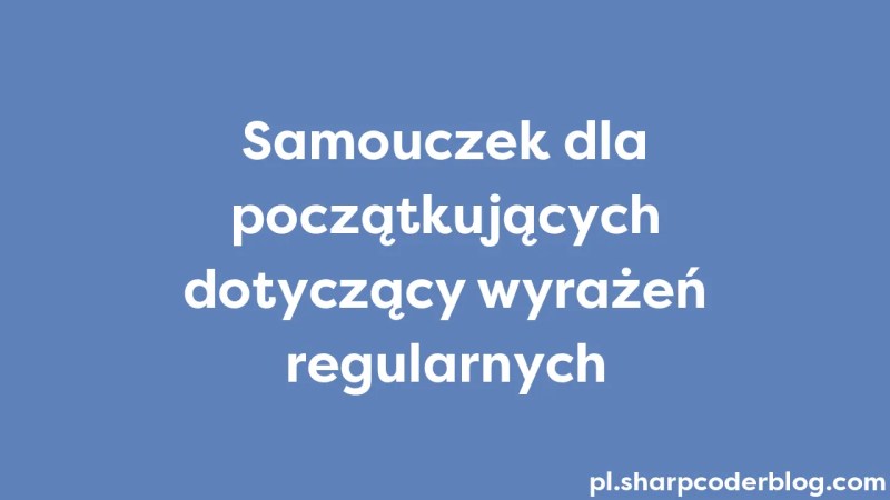 A Beginner S Tutorial To Regular Expressions Sharp Coder Blog - Ultra HD Space Photo - Desktop