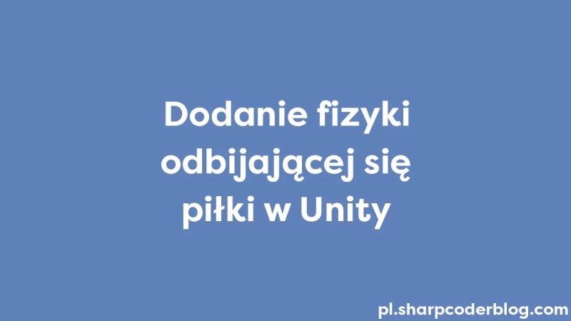 Adding Bouncing Ball Physics In Unity Sharp Coder Blog - Mobile Colorful Wallpapers for Desktop