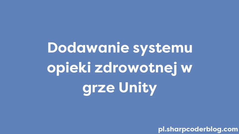 Adding Health System In Unity Game Sharp Coder Blog - 8K Landscape Images for Desktop