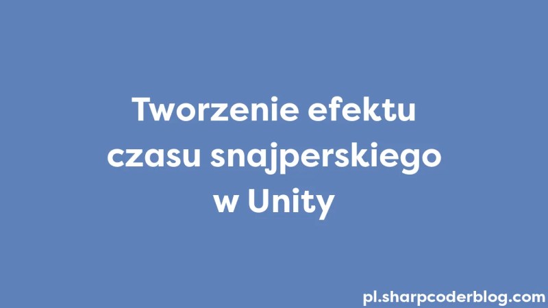 Een Sniper Time Effect Cre Ren In Unity Sharp Coder Blog - Premium Landscape Wallpaper Gallery - Ultra HD