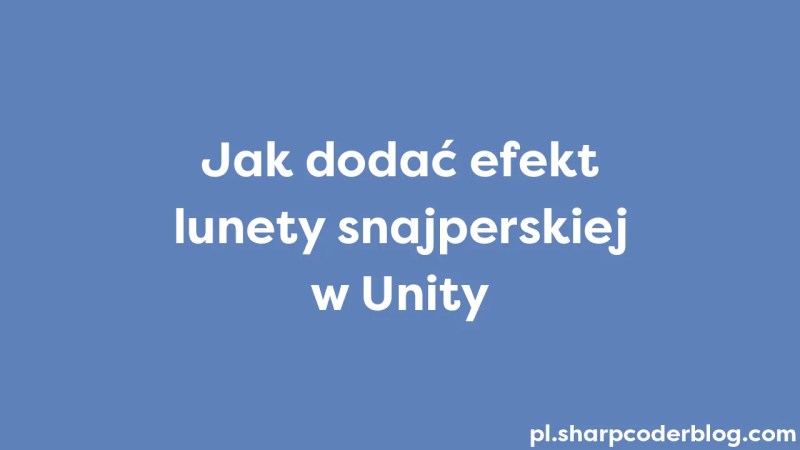 How To Add Sniper Scope Effect In Unity Sharp Coder Blog - Best Landscape Patterns in 8K