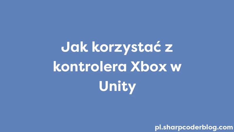 Hoe De Xbox Controller In Unity Te Gebruiken Sharp Coder Blog - Premium Light Photo Gallery - Full HD