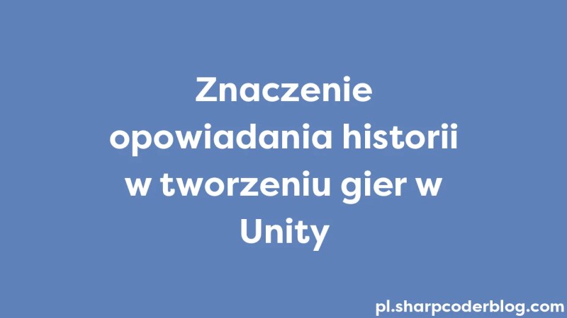 Importance Of Storytelling In Unity Game Development Sharp Coder Blog - Professional Full HD City Illustrations | Free Download