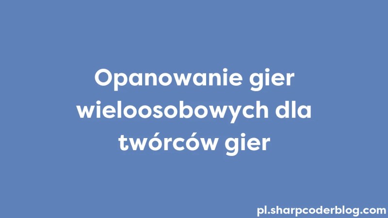 Mastering Multiplayer Games For Game Developers Sharp Coder Blog - Modern Abstract Illustration - HD