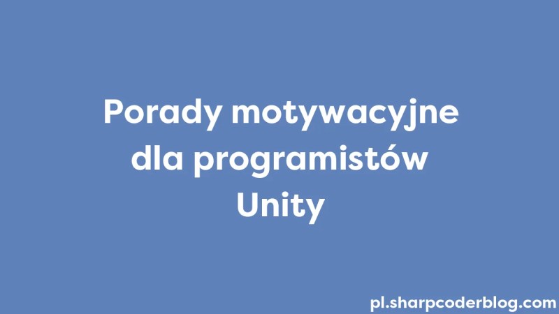 Motivation Tips For Unity Developers Sharp Coder Blog - Premium Minimal Illustration Gallery - Full HD