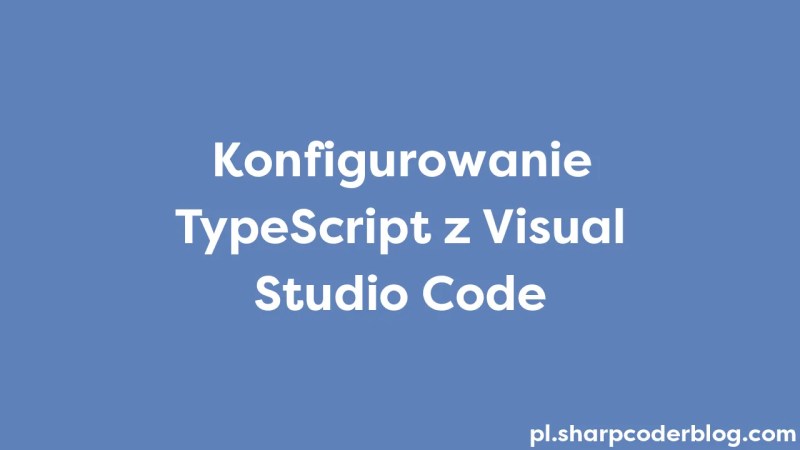 Typescript Instellen Met Visual Studio Code Sharp Coder Blog - Best Landscape Backgrounds in High Resolution