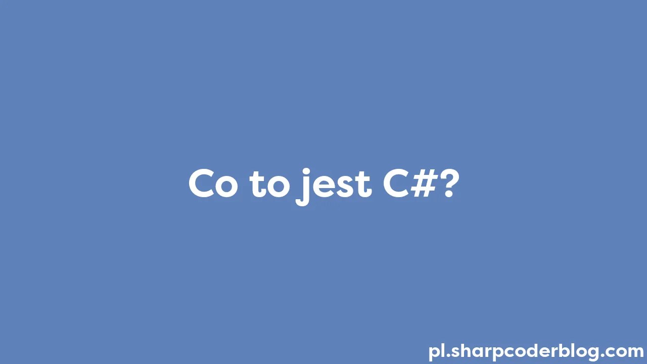 Co To Jest C#? | Sharp Coder Blog