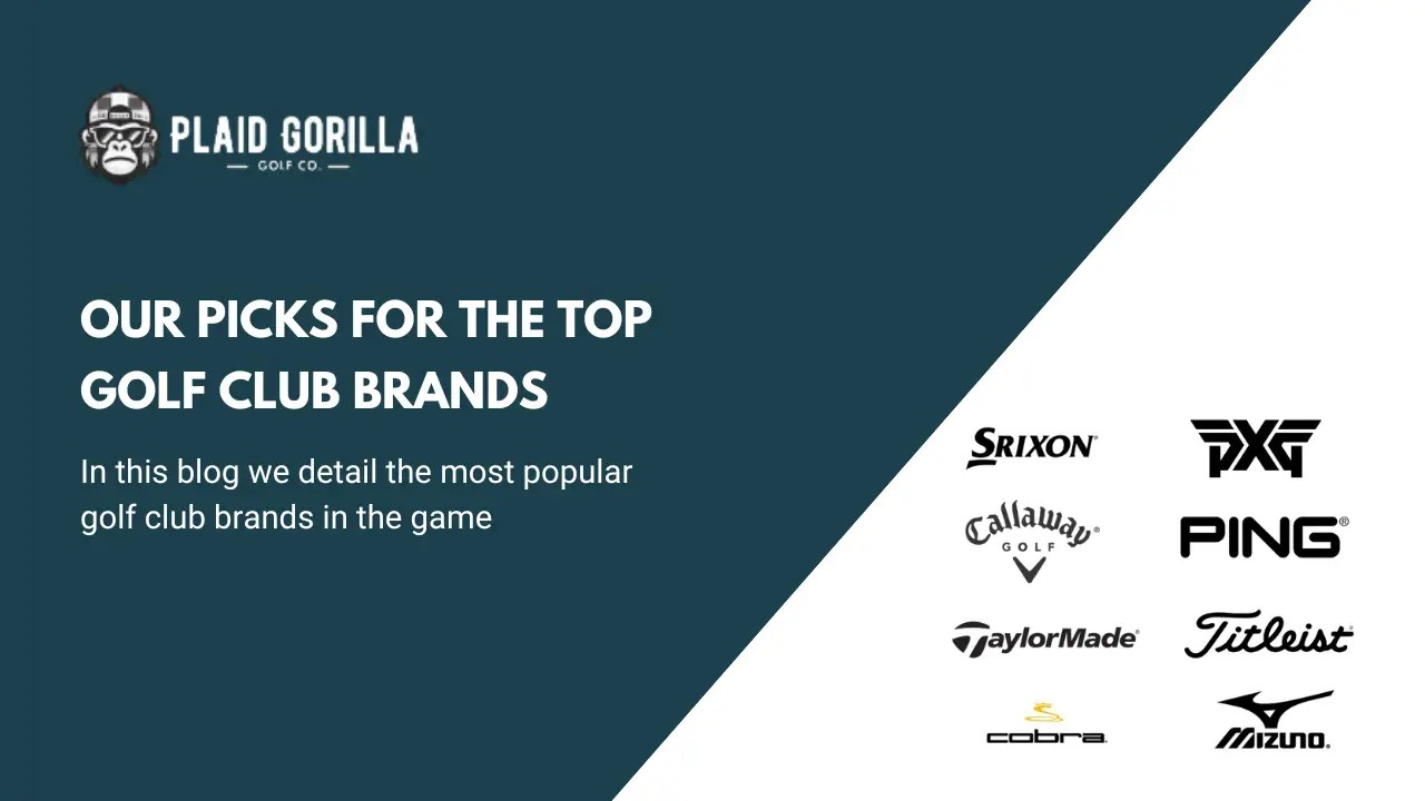 A featured image for the blog Best Golf Club Brands by Plaid Gorilla Golf Co.