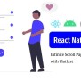 React Native — Infinite Scroll Pagination With FlatList