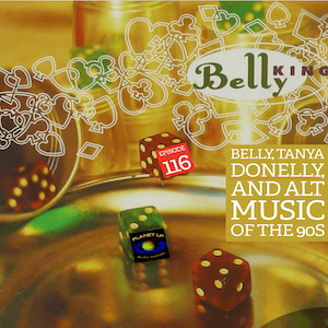 Episode 116: Belly, Tanya Donelly, and Alt Music of the 90s episode artwork
