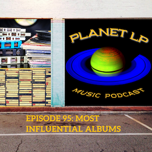 Episode 95: Most Influential Albums episode artwork
