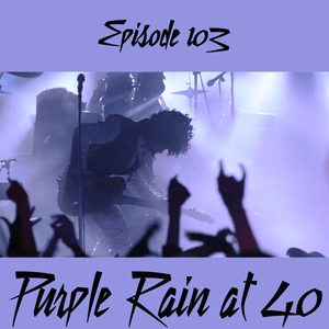 Episode 103: Purple Rain at 40 episode artwork