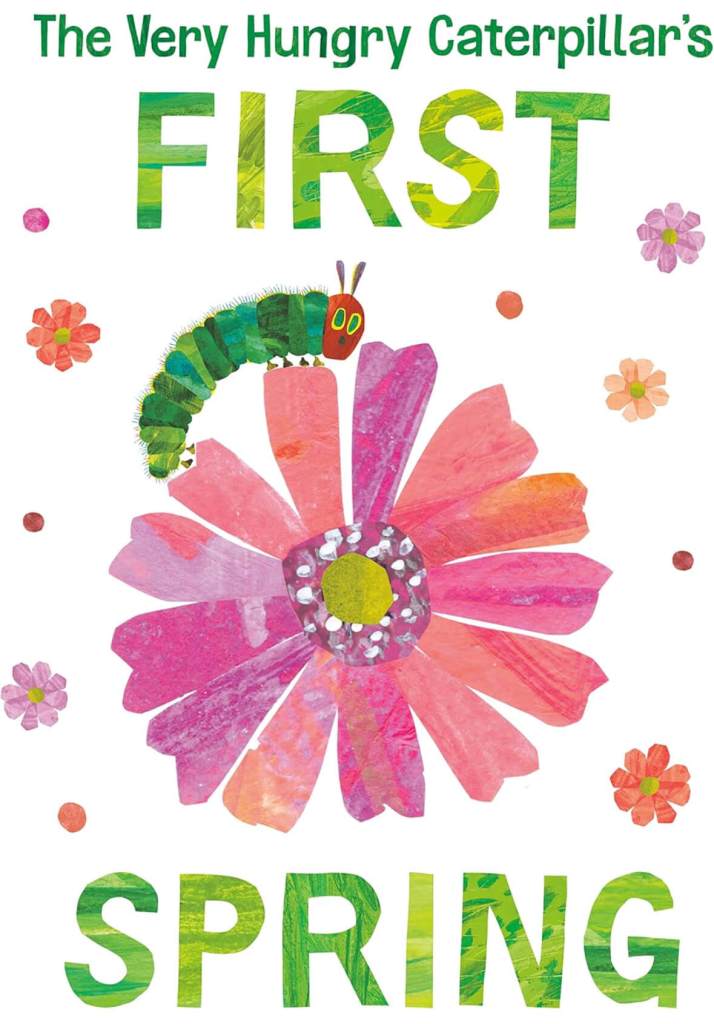 The Very Hungry Caterpillar's First Spring by Eric Carle Books about spring 