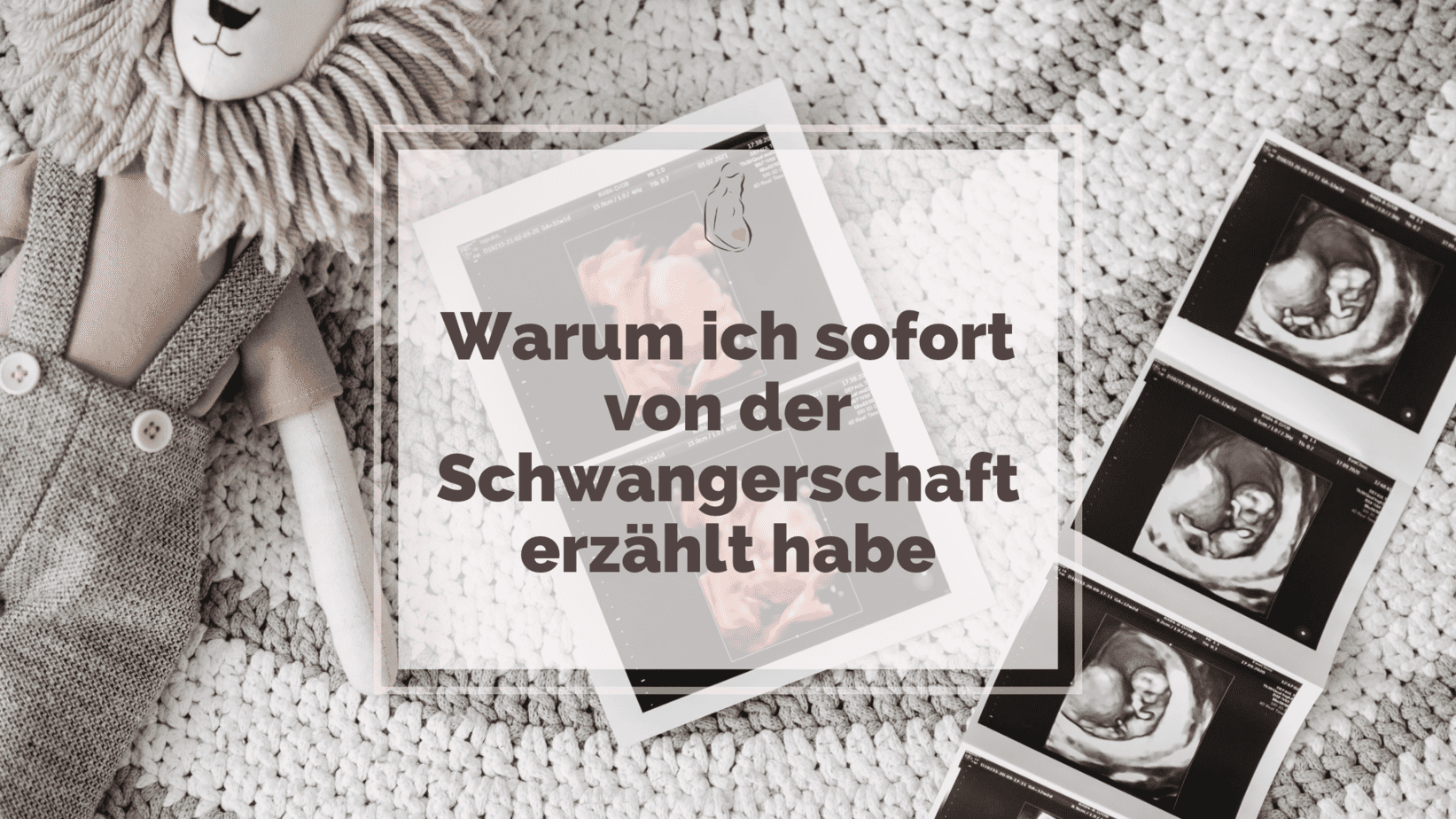 Warum ich sofort von der Schwangerschaft erzähle