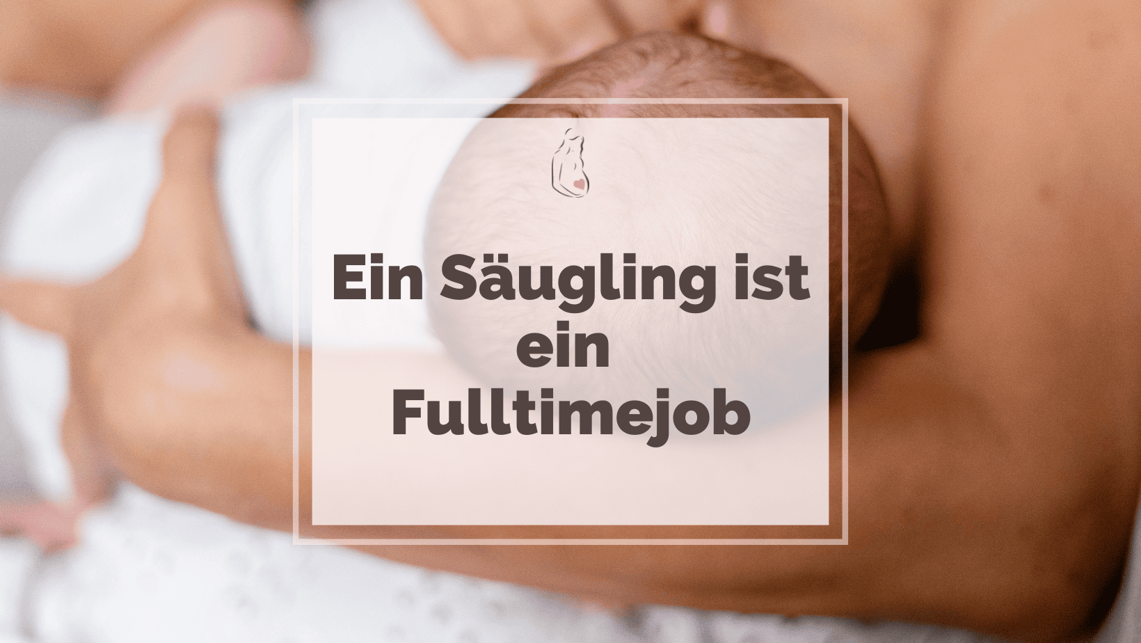 Ein Säugling ist ein Fulltimejob