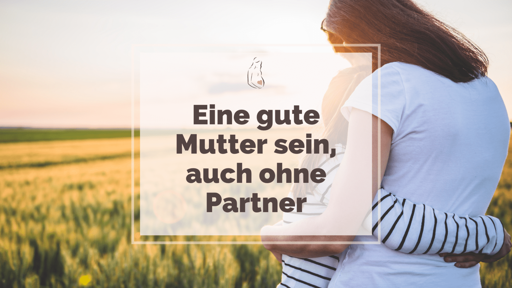 Eine gute Mutter ohne Partner sein